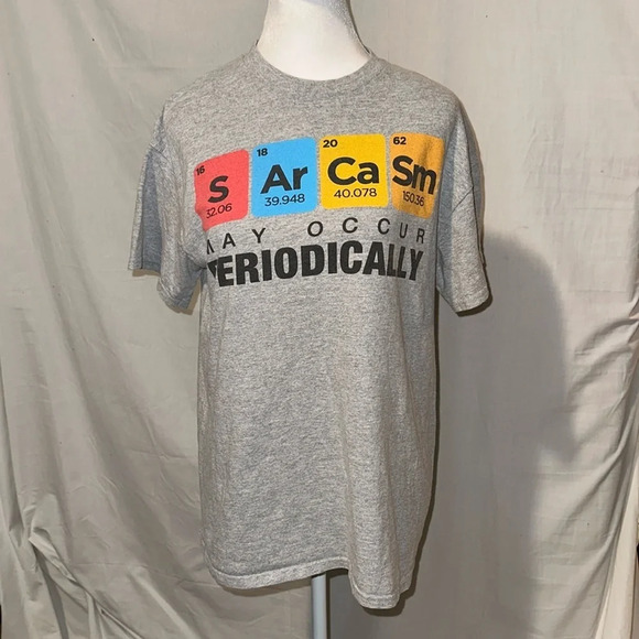 Other - Sarcasm may occur periodically chemistry tshirt size medium